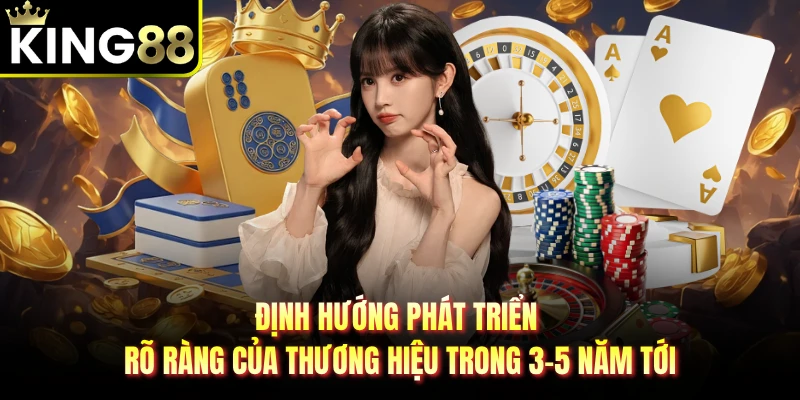 Định hướng phát triển rõ ràng của thương hiệu trong 3-5 năm tới